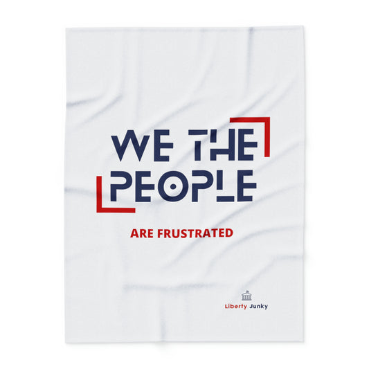 We The People are Frustrated Arctic Fleece Blanket White