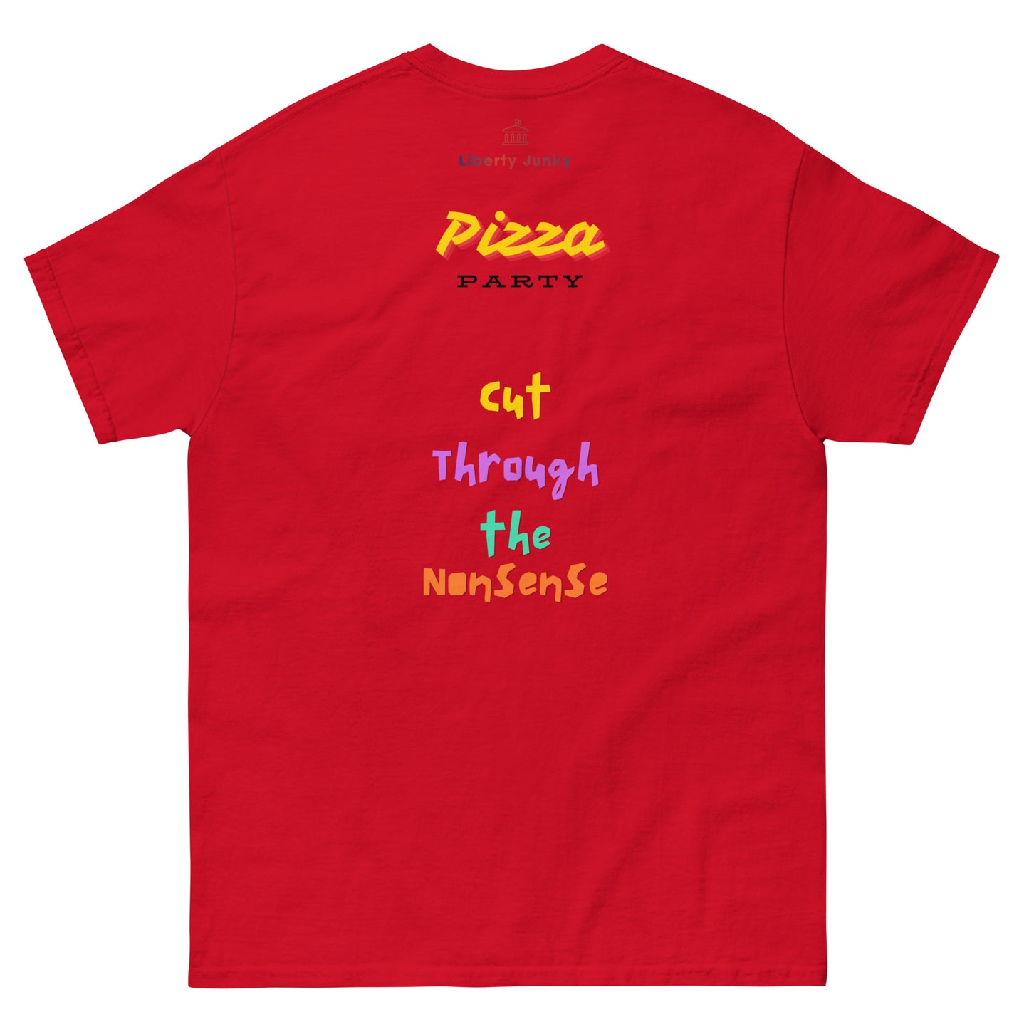 Cut through the Nonsense Unisex classic tee - Pizza Party