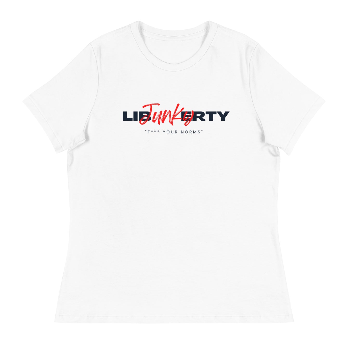 Liberty Junky F your Norms Women's Relaxed T-Shirt